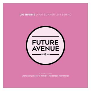 Los Hubibis - What Summer Left Behind [FA651]