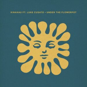 Luke Cusato & KinAhau - Under the Flowerpot [CRM337]
