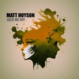 Matt Hoyson - Jack Me Off [AMBITEK008F]