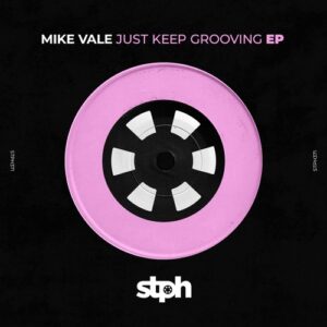 Mike Vale - Just Keep Grooving EP [STPH371]