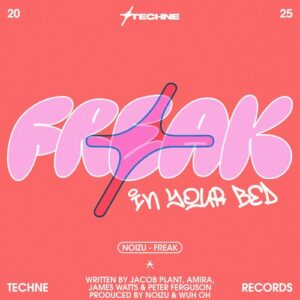 Noizu - Freak (In Your Bed) [TECHNE110E]