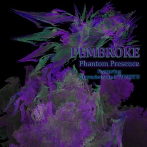 Pembroke, VVVIRTU, Giavacious - Phantom Presence [PEM011]