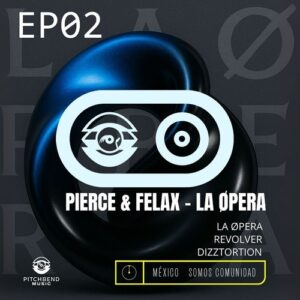 Pierce & Felax - La Opera [EP003]