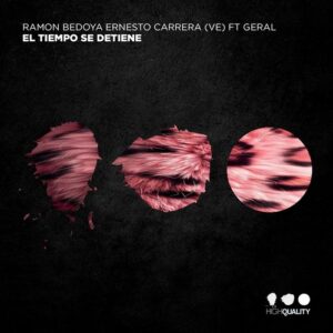 Ramon Bedoya, Ernesto Carrera (VE) - El Tiempo Se Detiene (feat. Geral) [HQ175]