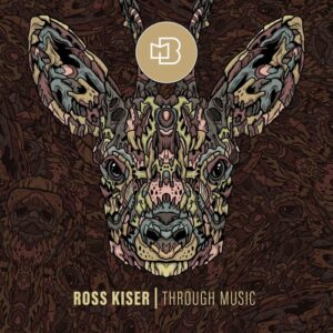 Ross Kiser - Through Music [BONDDIGI092]