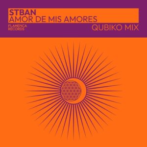 STBAN - Amor De Mis Amores (Qubiko Mix) [FMR00501Z]