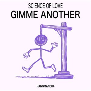 Science Of Love - Gimme Another [HANGMAN004]