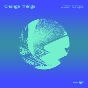 Sharon Graziani & Change Things - Color Drops [BB167]