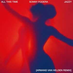 Sonny Fodera - All This Time (feat. Jazzy) (Armand Van Helden Remix) [5026854015590]