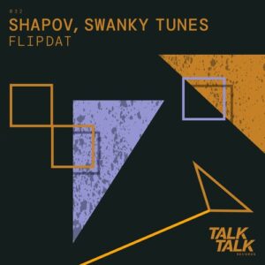 Swanky Tunes & Shapov - Flipdat [TALK032]