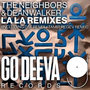 The Neighbors & Dean Walker - La La Remixes [GDV2523]