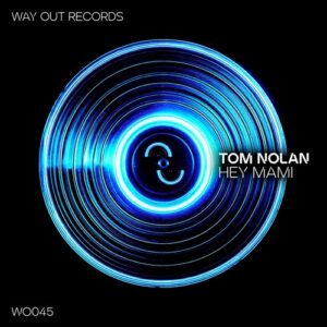 Tom Nolan - Hey Mami [WO045]