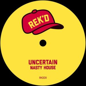 Uncertain - Nasty House [RKD011]