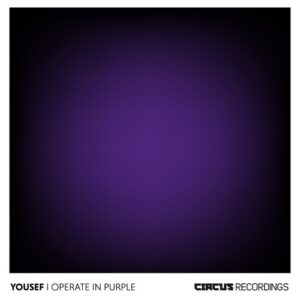 Yousef - I Operate in Purple [CIRCUS215]