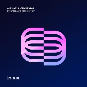 ALPHA21 & Cendryma - Resonance / Re-Entry [PAT098]