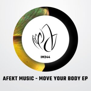 Afekt Music - Move Your Body EP [IM244]