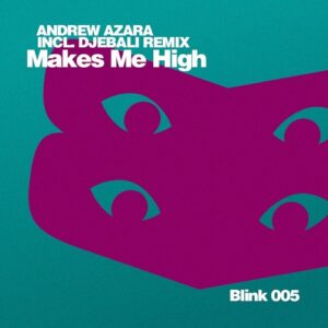 Andrew Azara - Makes Me High [BLINK005D]