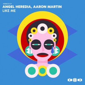 Angel Heredia, Aaron Martin - LIKE ME [KBBK027]