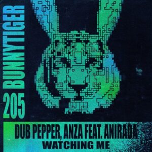 Anza, Dub Pepper & ANIRADA - Watching Me [BT205]
