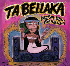 Bautista (MX), DLPIN, Paul Martin (ES) - Ta Bellaka [DLR219]