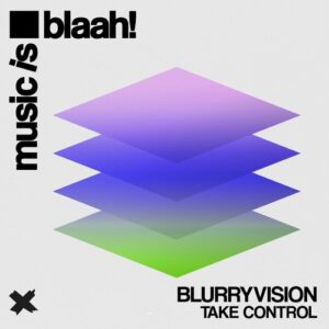 Blurryvision - Take Crontrol [BLH099]