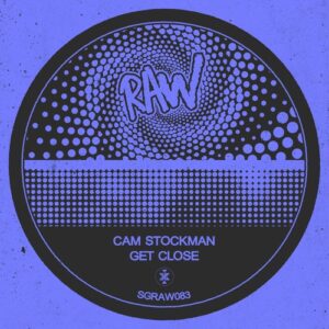 Cam Stockman - Get Close [SGRAW083]