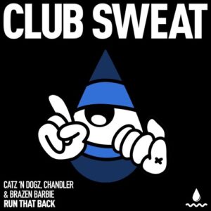 Catz 'n Dogz & Chandler & Brazen Barbie - Run That Back [CLUBSWE649DJ]