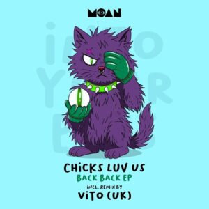 Chicks Luv Us - Back Back EP [MOAN247]