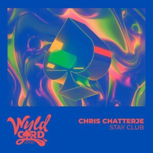 Chris Chatterje - Stay Club [WYLD171B]