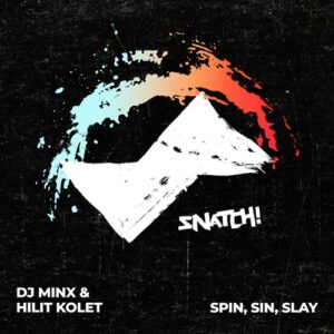 DJ Minx, Hilit Kolet - Spin, Sin, Slay [SNATCH233]