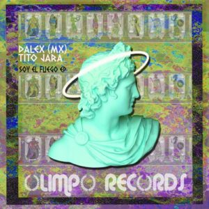 Dalex (MX), Tito Jara - Soy el Fuego EP [OLI035]