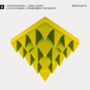 Dino Lenny & John Digweed - Love & Cream / I Remember The Nights [BEDDIGI270]