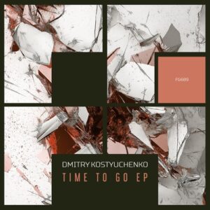 Dmitry Kostyuchenko - Time To Go EP [FG689]