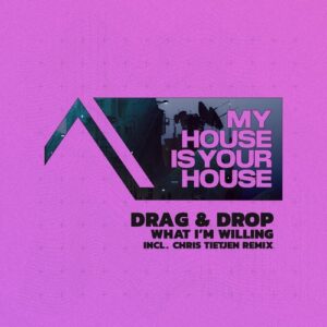 Drag & Drop - What I'm Willing [MHIYH005]