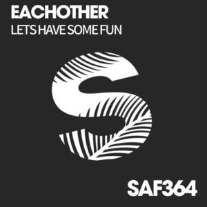 Eachother - Lets Have Some Fun [SAF364]