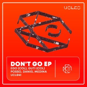 Ego (Col) - Dont' Go EP [UCL041]