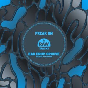FREAK ON - Ear Drum Groove [RWT039]