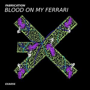Fabrication - Blood on My Ferrari [EXEA056]