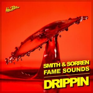 Fame Sounds & Smith & Sorren - Drippin [HP307]