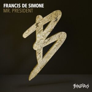 Francis De Simone - Mr. President [BANDIDOS102S]