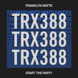 Franklyn Watts - Start The Party [TRX38801Z]