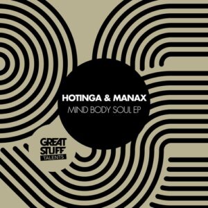 HOTINGA, Manax - Mind Body Soul EP [GST103]