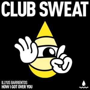 Illyus Barrientos - How I Got Over You [CLUBSWE650DJ]