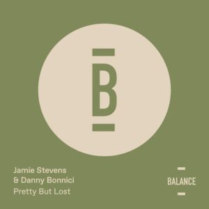 Jamie Stevens & Danny Bonnici - Pretty But Lost [BALANCE068EP]