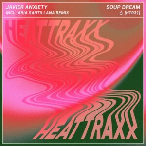 Javier Anxiety - Soup Dream [HT031]