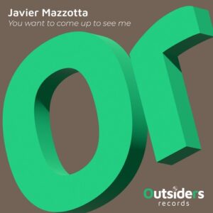 Javier Mazzotta - You Want to Come Up to See Me [OUT068]