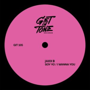 Jaxx B - Soy Yo / I Wanna You [GIT105]