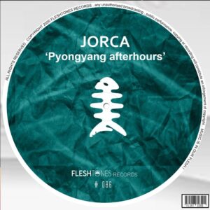 Jorca - Pyongyang Afterhours [FLSHT086]