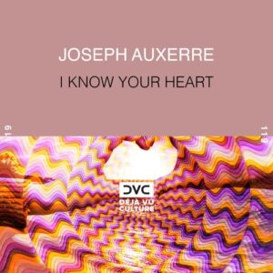 Joseph Auxerre - I Know Your Heart [DVC119]