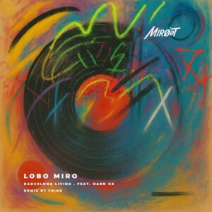LOBO MIRO - Barcelona Living (feat. Hard GZ) [MRT001]